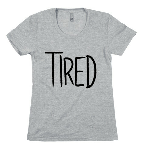 Tired Womens T-Shirt