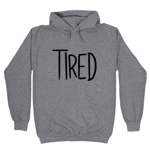 Tired Hooded Sweatshirt