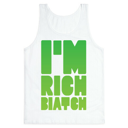 I'm Rich Biatch Tank Top