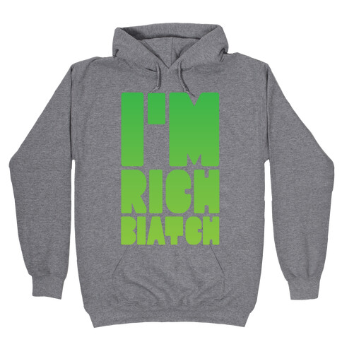 I'm Rich Biatch Hooded Sweatshirt