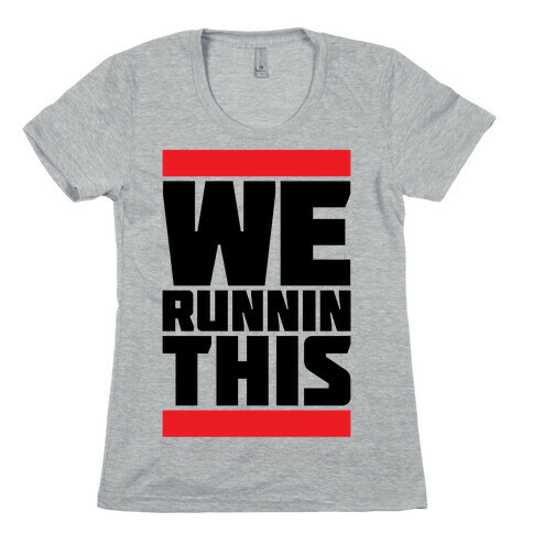 We Runnin This Womens T-Shirt