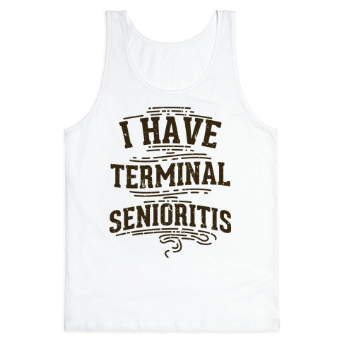 Terminal Senioritis  Tank Top