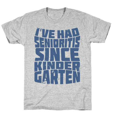 Senioritis  T-Shirt