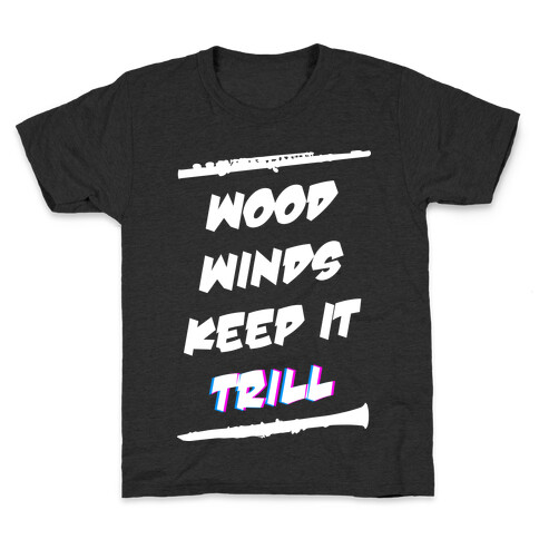 Woodwinds Keep It Trill Kids T-Shirt