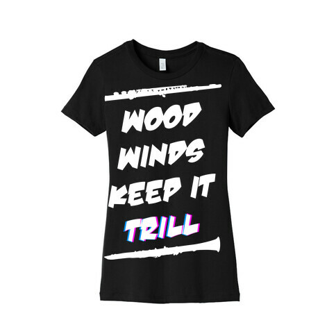 Woodwinds Keep It Trill Womens T-Shirt