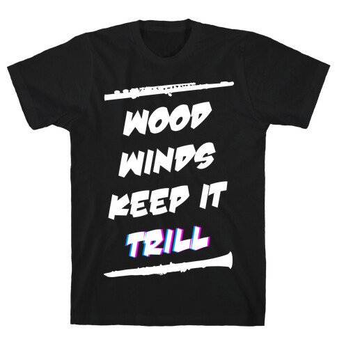 Woodwinds Keep It Trill T-Shirt