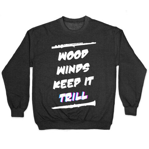 Woodwinds Keep It Trill Pullover