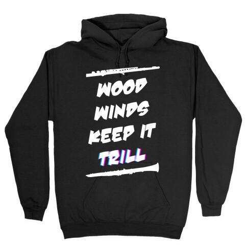 Woodwinds Keep It Trill Hooded Sweatshirt
