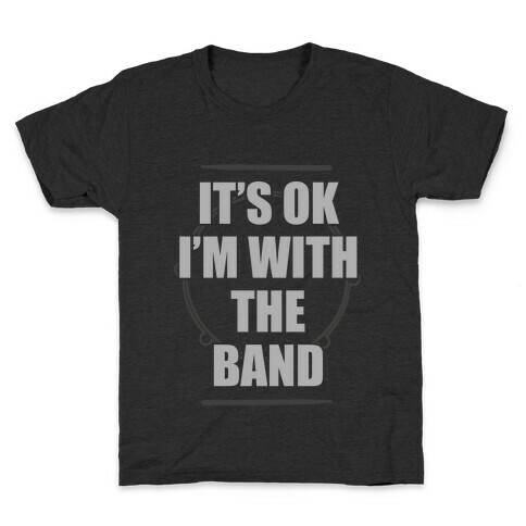 It's Okay I'm With The Band Kids T-Shirt