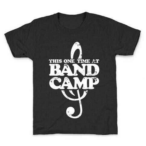 This One Time At Band Camp Kids T-Shirt