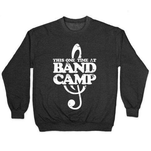 This One Time At Band Camp Pullover