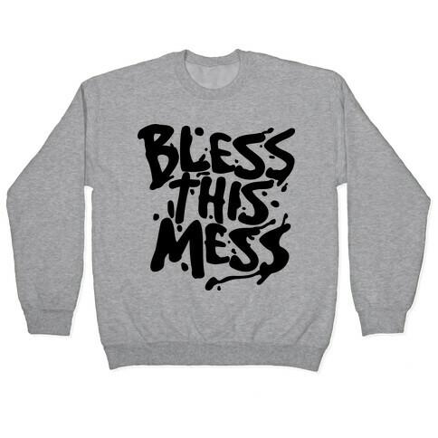 Bless This Mess Pullover