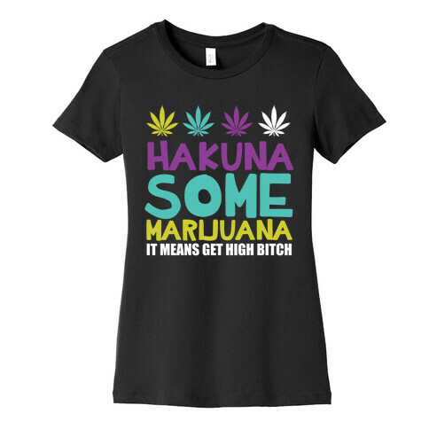 Hakuna Some Marijuana Womens T-Shirt