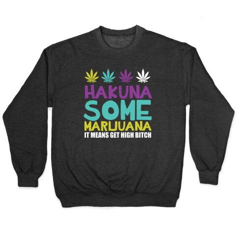 Hakuna Some Marijuana Pullover