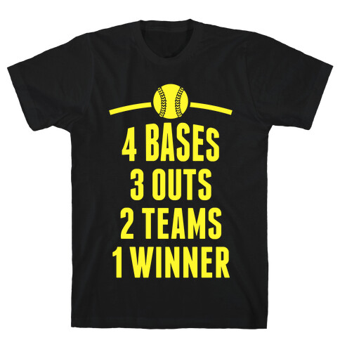 4 Bases, 3 Outs, 2 Teams, 1 Winner (Softball) T-Shirt