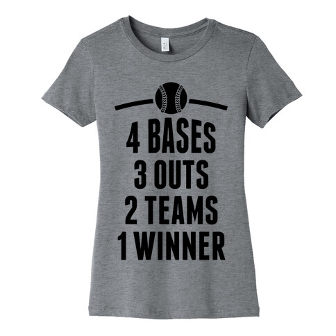 4 Bases, 3 Outs, 2 Teams, 1 Winner (Softball) Womens T-Shirt