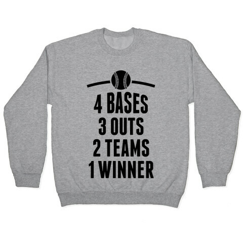 4 Bases, 3 Outs, 2 Teams, 1 Winner (Softball) Pullover