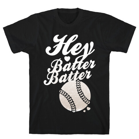 Hey Batter Batter (White Ink) T-Shirt