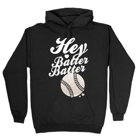 Hey Batter Batter (White Ink) Hooded Sweatshirt