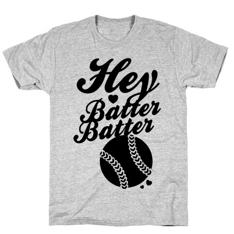 Hey Batter Batter T-Shirt