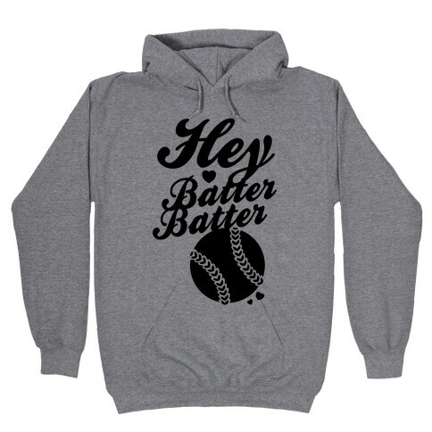 Hey Batter Batter Hooded Sweatshirt