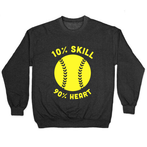 10% Skill 90% Heart (Softball) Pullover
