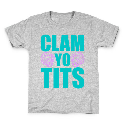 Clam Yo Tits Kids T-Shirt
