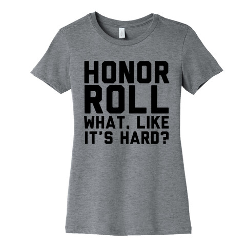 Honor Roll Womens T-Shirt