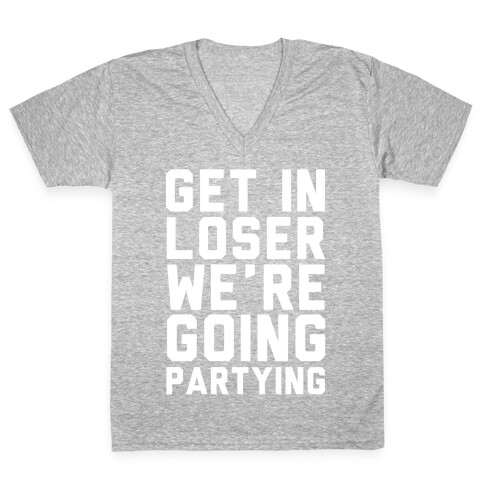 Get in Loser V-Neck Tee Shirt