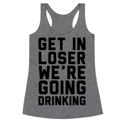 Get in Loser Racerback Tank Top