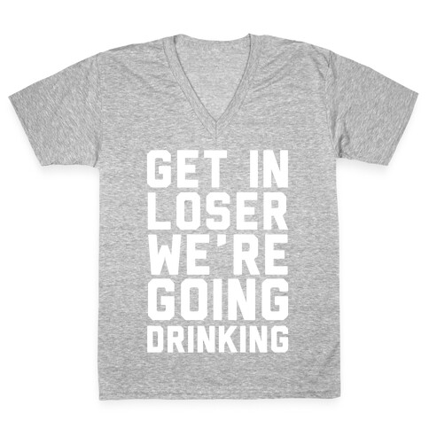 Get in Loser V-Neck Tee Shirt