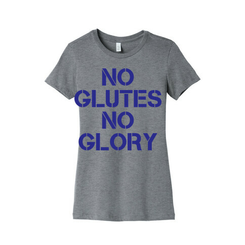 No Glutes, No Glory Womens T-Shirt