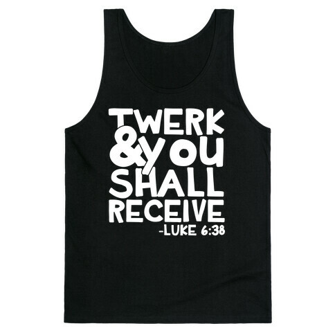 Twerk and You Shall Receive Tank Top