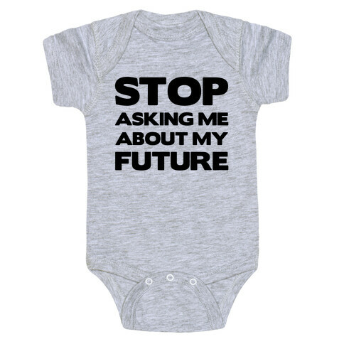 Stop Asking Me About My Future Baby One-Piece