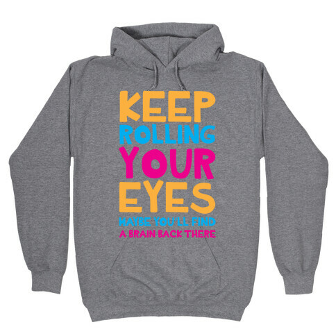 Keep Rolling Your Eyes Hooded Sweatshirt