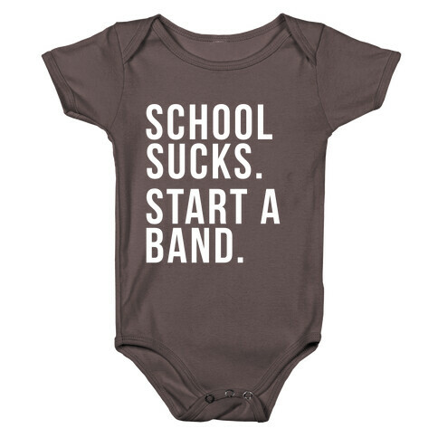 School Sucks. Start a Band Baby One-Piece