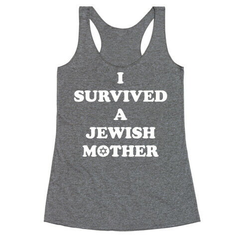 I Survived A Jewish Mother Racerback Tank Top