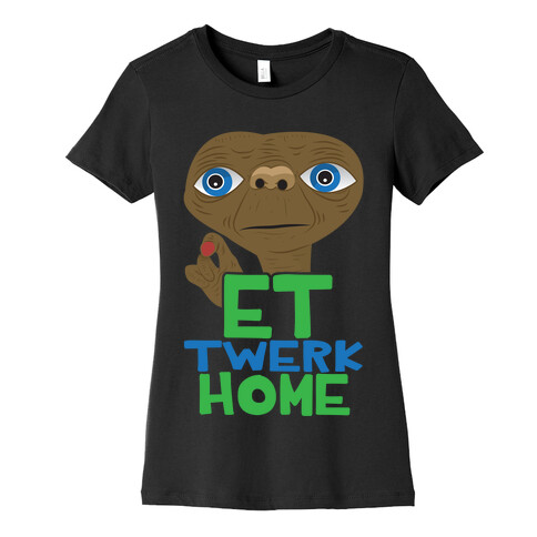 ET Twerk Home Womens T-Shirt