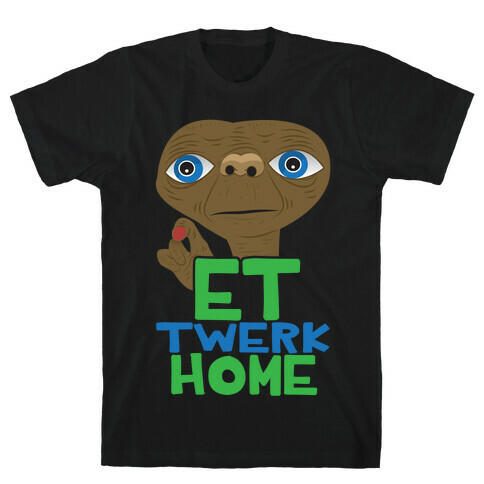 ET Twerk Home T-Shirt