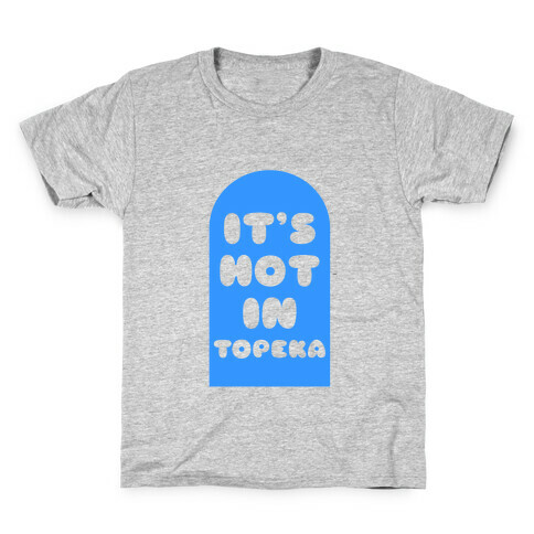 It's Hot In Topeka Kids T-Shirt