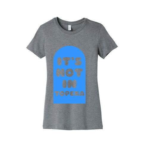 It's Hot In Topeka Womens T-Shirt