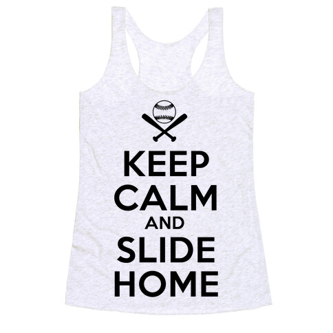 Keep Calm and Slide Home Racerback Tank Top