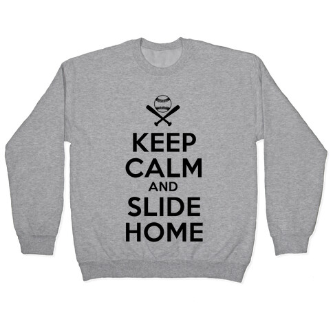 Keep Calm and Slide Home Pullover