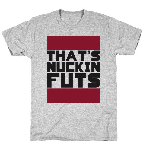 Nucking Futs T-Shirt