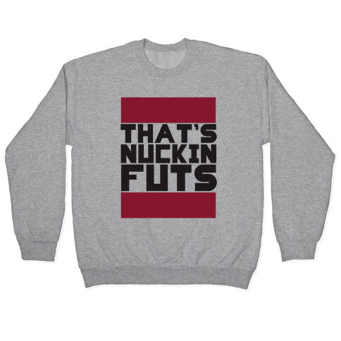 Nucking Futs Pullover