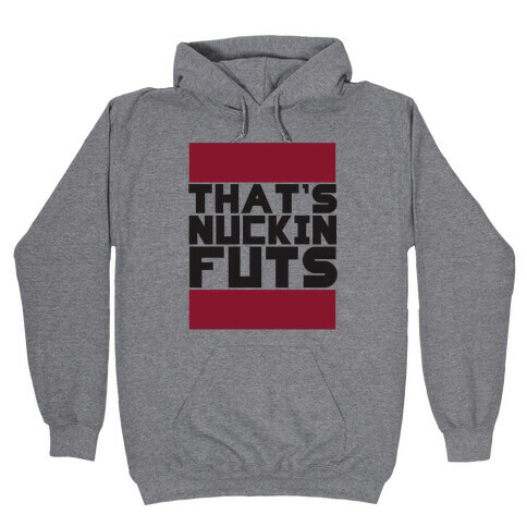 Nucking Futs Hooded Sweatshirt