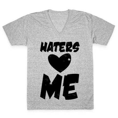 Haters Love Me V-Neck Tee Shirt