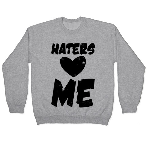 Haters Love Me Pullover