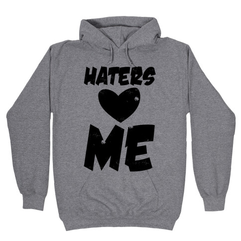 Haters Love Me Hooded Sweatshirt