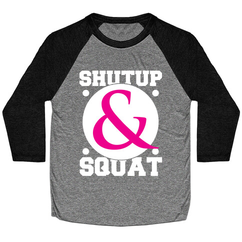 Shutup and Squat Baseball Tee